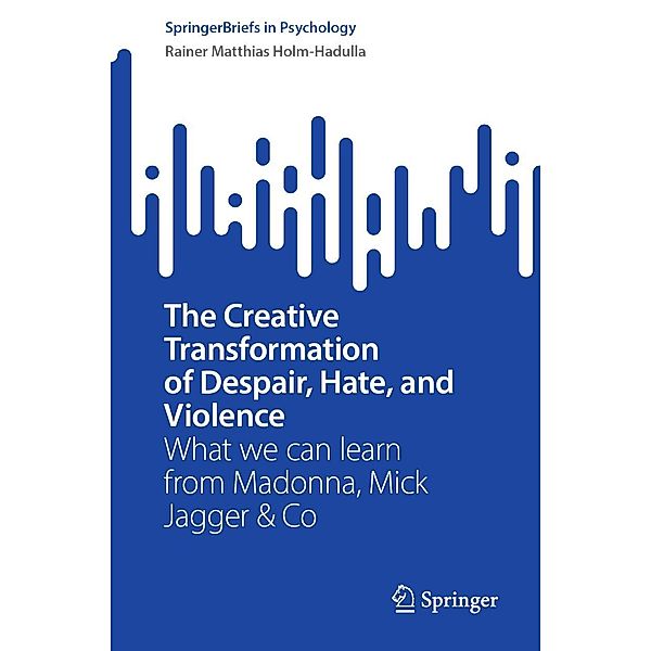 The Creative Transformation of Despair, Hate, and Violence / SpringerBriefs in Psychology, Rainer Matthias Holm-Hadulla
