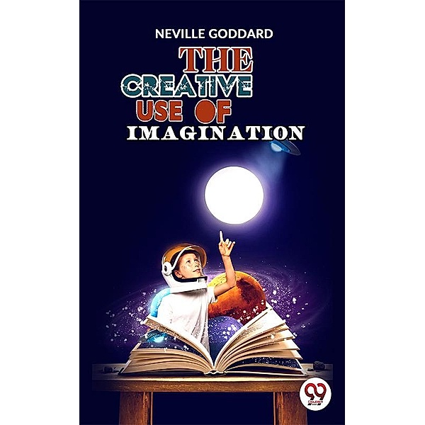 The Creative Use Of Imagination, Neville Goddard