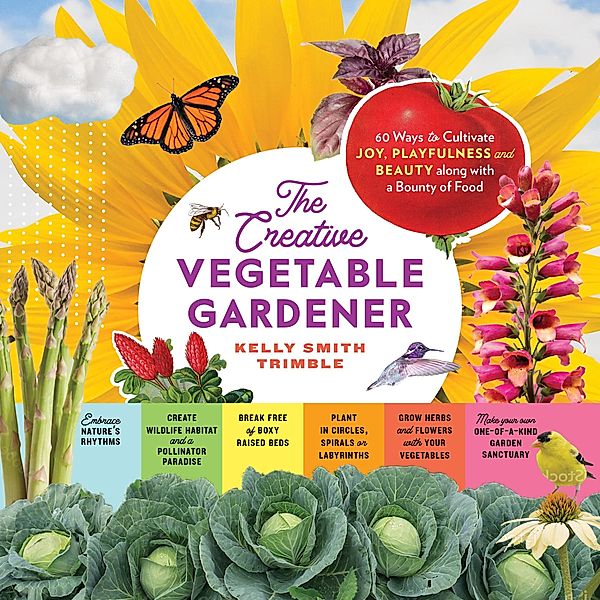 The Creative Vegetable Gardener, Kelly Smith Trimble