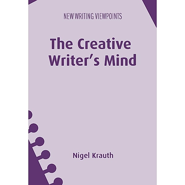 The Creative Writer's Mind / New Writing Viewpoints Bd.18, Nigel Krauth