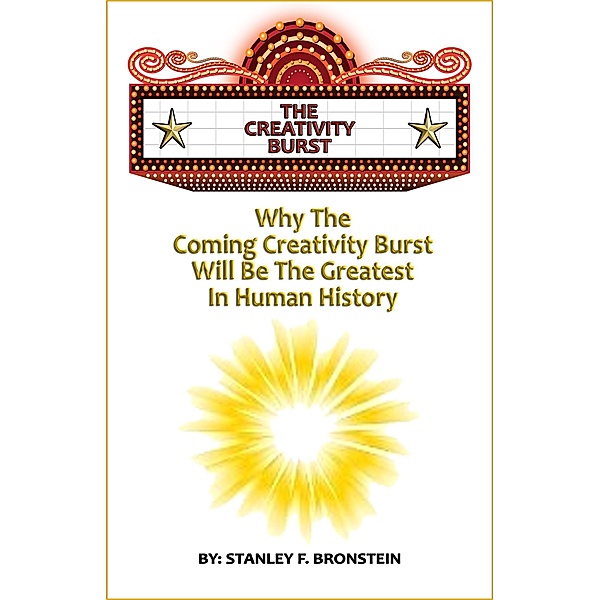 The Creativity Burst (Write A Book A Week Challenge, #2) / Write A Book A Week Challenge, Stanley Bronstein