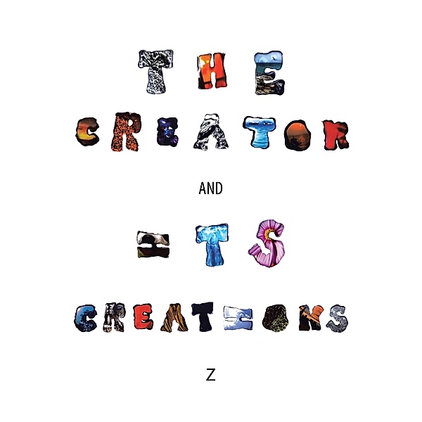 The Creator and Its Creations, Z