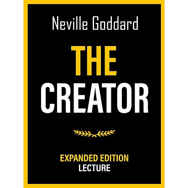 The Creator - Expanded Edition Lecture, Neville Goddard