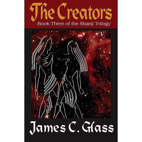The Creators / The Shanji Trilogy, James C. Glass