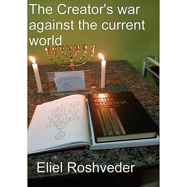 The Creator's war against the current world (Aliens and parallel worlds, #4) / Aliens and parallel worlds, Eliel Roshveder