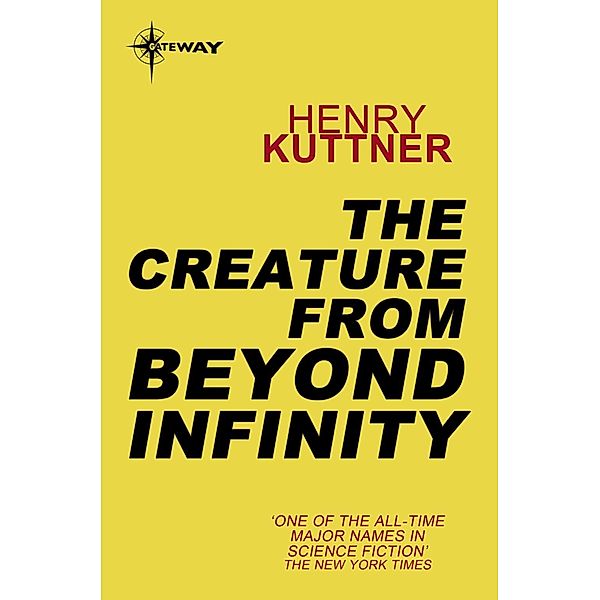 The Creature From Beyond Infinity, Henry Kuttner