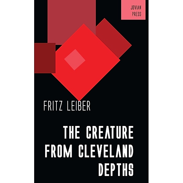 The Creature from Cleveland Depths, Fritz Leiber