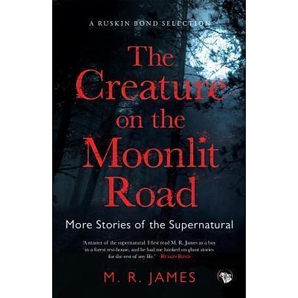 The Creature on the Moonlit Road / Ruskin Bond Selections Bd.RBS001, M. R. James