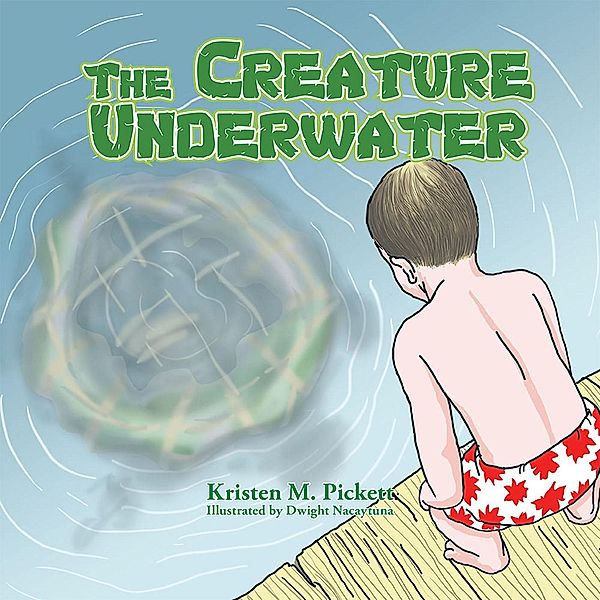 The Creature Underwater, Kristen M. Pickett