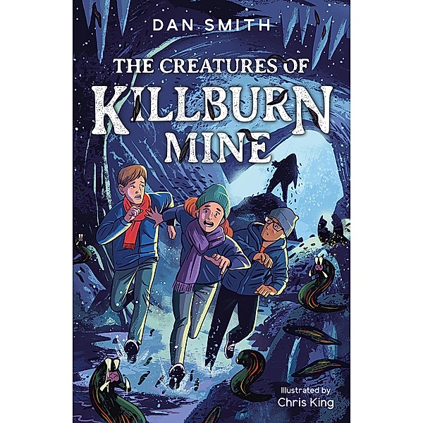 The Creatures of Killburn Mine / The Crooked Oak Mysteries Bd.5, Dan Smith