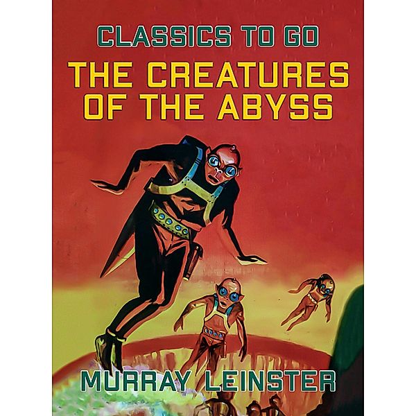 The Creatures Of The Abyss, Murray Leinster