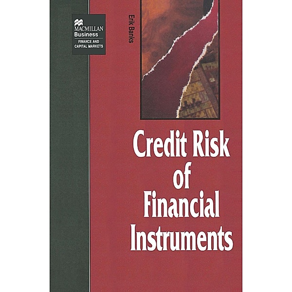 The Credit Risk of Financial Instruments / Finance and Capital Markets Series, Erik Banks