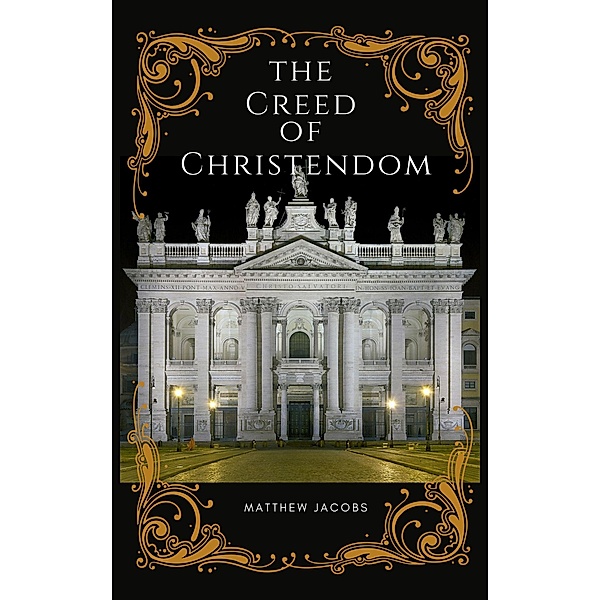 The Creed of Christendom, Matthew Jacobs