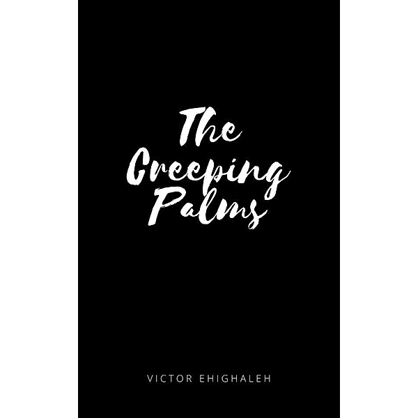 The Creeping Palms, Victor Ehighaleh