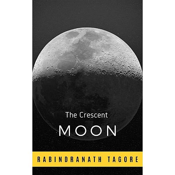 The Crescent Moon, Rabindranath Tagore