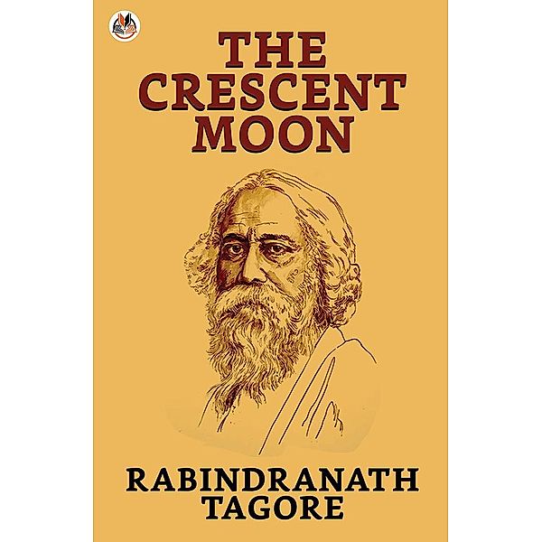 The Crescent Moon / True Sign Publishing House, Rabindranath Tagore