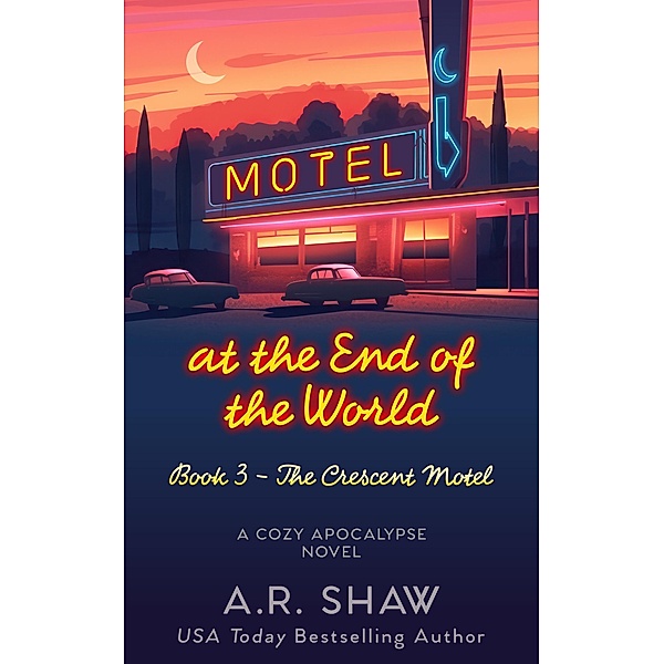The Crescent Motel (Motel at the End of the World, #3) / Motel at the End of the World, A. R. Shaw