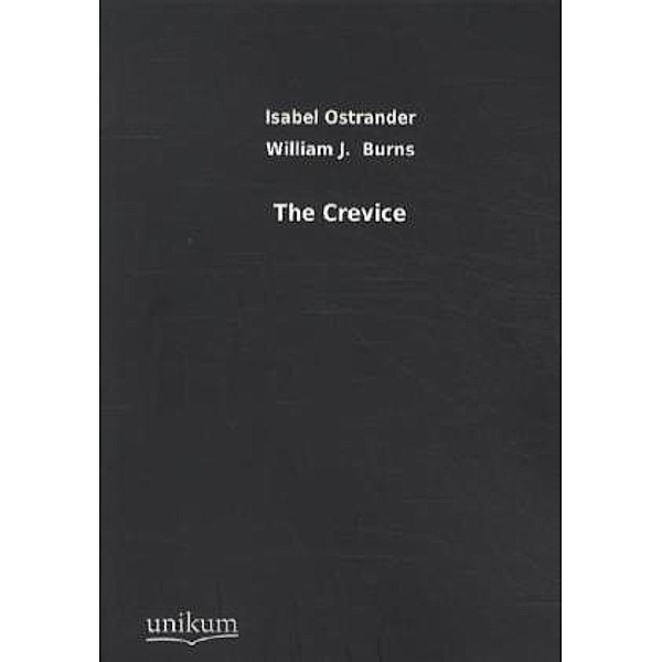 The Crevice, Isabel Ostrander, William J. Burns
