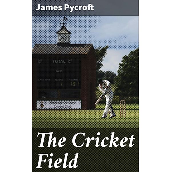 The Cricket Field, James Pycroft