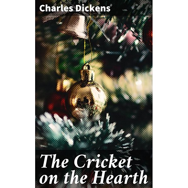 The Cricket on the Hearth, Charles Dickens