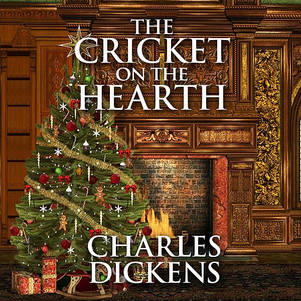 The Cricket on the Hearth, Charles Dickens