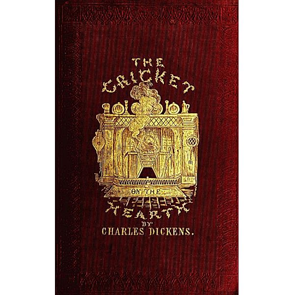 The Cricket on the Hearth: A Fairy Tale of Home, Charles Dickens