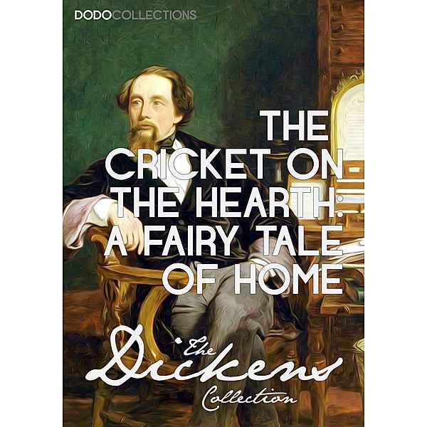 The Cricket on the Hearth: A Fairy Tale of Home / Charles Dickens Collection, Charles Dickens