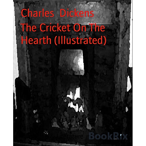 The Cricket On The Hearth (Illustrated), Charles Dickens