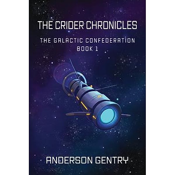 The Crider Chronicles / Galactic Confederation Bd.1, Anderson Gentry