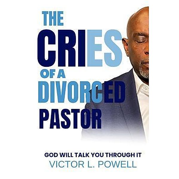 The Cries of A Divorced Pastor, Victor Powell