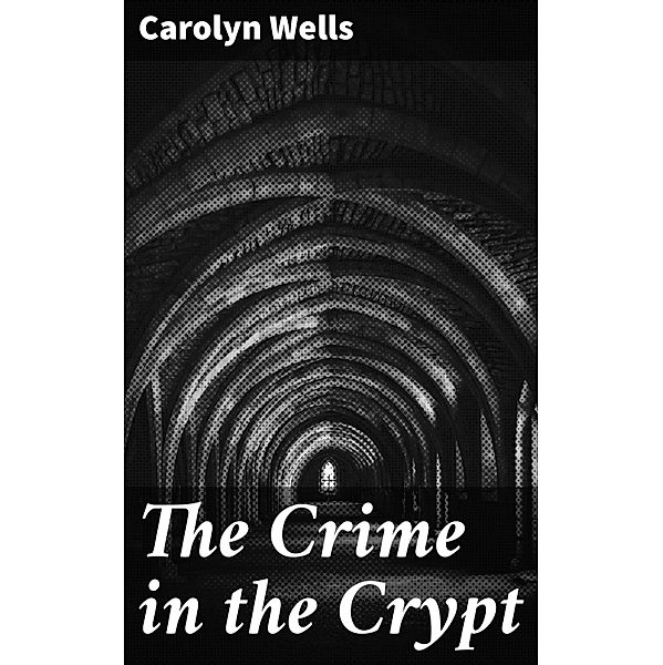 The Crime in the Crypt, Carolyn Wells