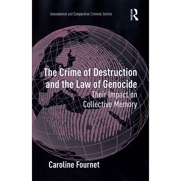 The Crime of Destruction and the Law of Genocide, Caroline Fournet