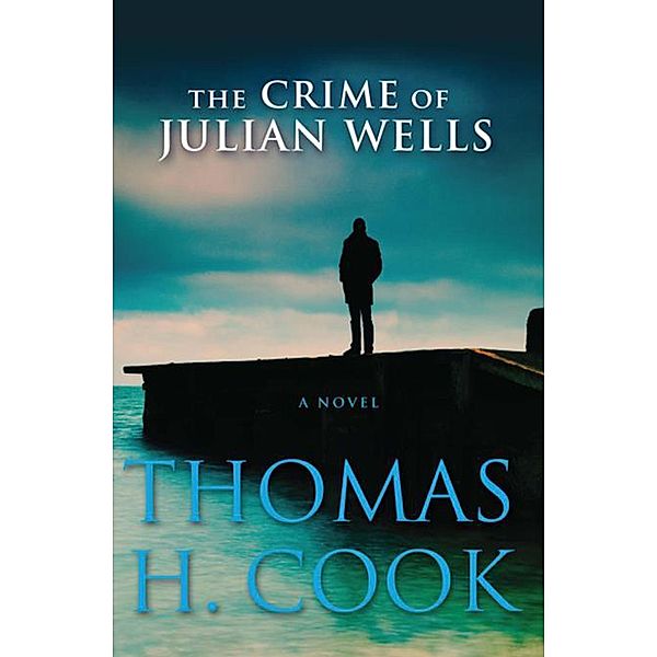 The Crime of Julian Wells, Thomas H. Cook