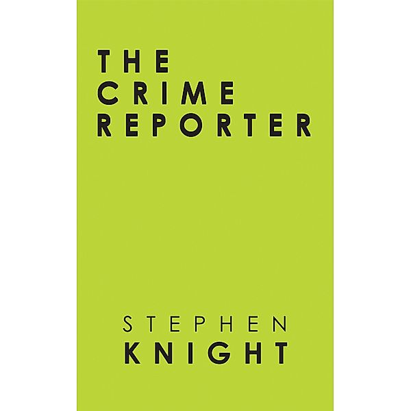 The Crime Reporter, Stephen Knight
