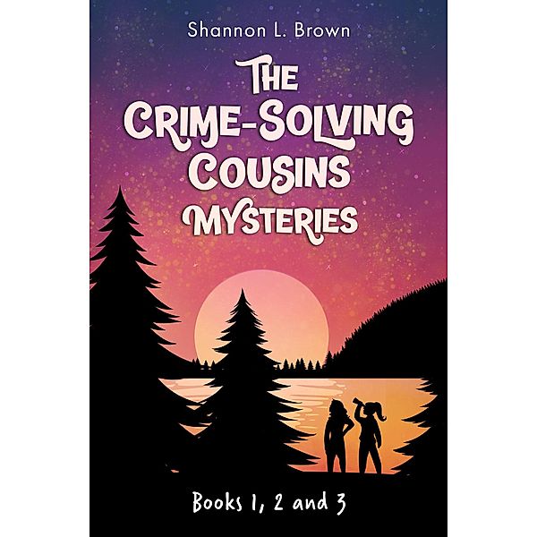 The Crime-Solving Cousins Mysteries Bundle (Crime-Solving Cousins Mystery Series) / Crime-Solving Cousins Mystery Series, Shannon L. Brown