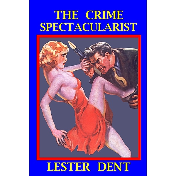 The Crime Spectacularist, Lester Dent