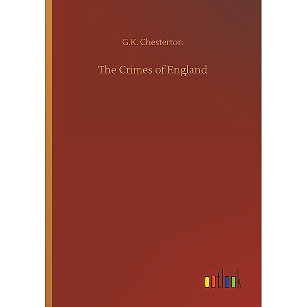 The Crimes of England, Gilbert K. Chesterton