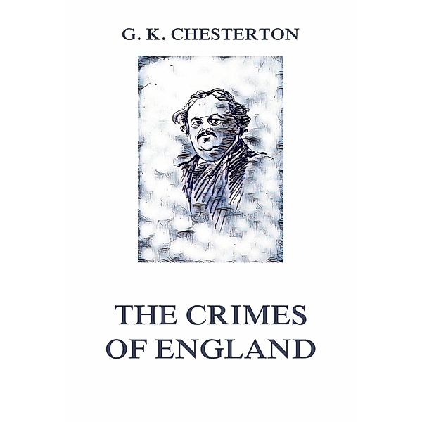 The Crimes of England, Gilbert Keith Chesterton