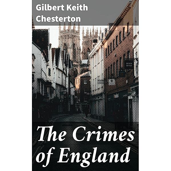 The Crimes of England, Gilbert Keith Chesterton