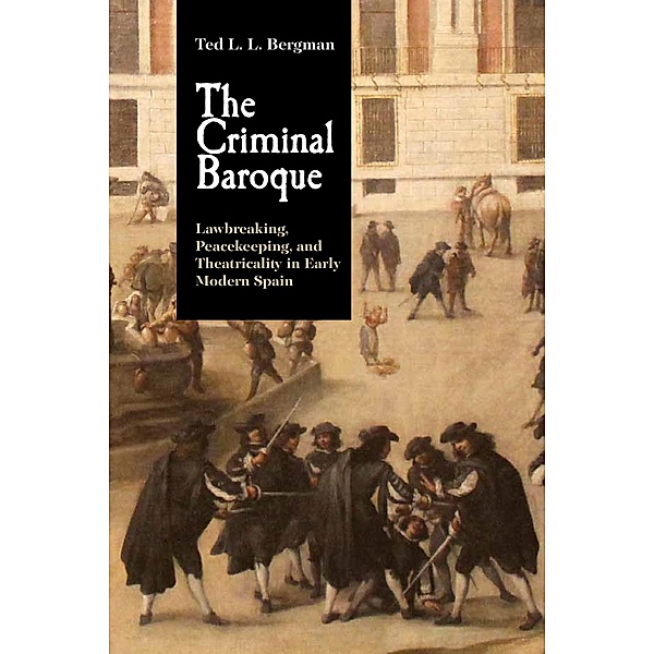 The Criminal Baroque / Monografías A Bd.393, Ted L. L. Bergman