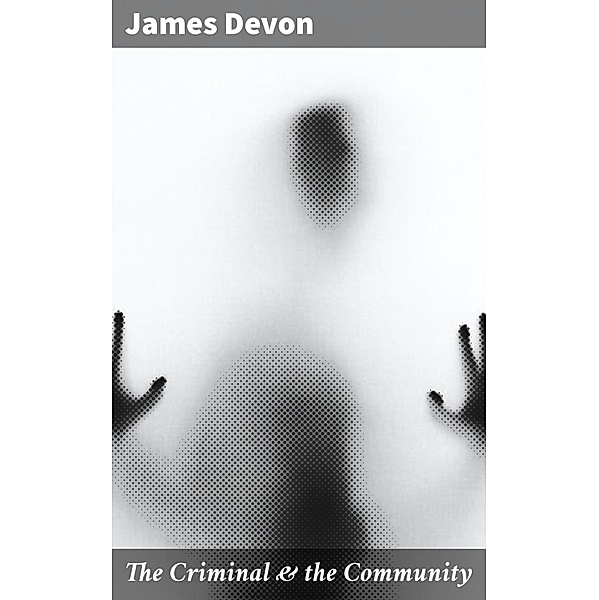 The Criminal & the Community, James Devon