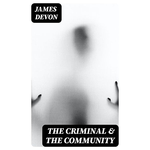 The Criminal & the Community, James Devon
