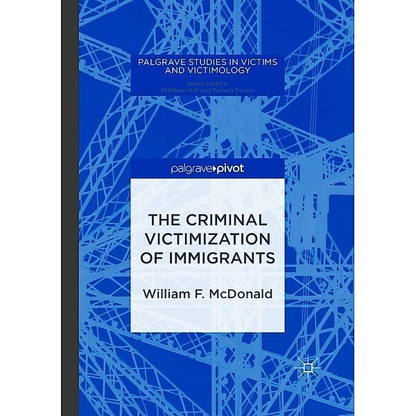 The Criminal Victimization of Immigrants, William F. McDonald