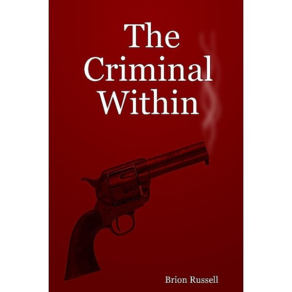 The Criminal Within, Brion Russell