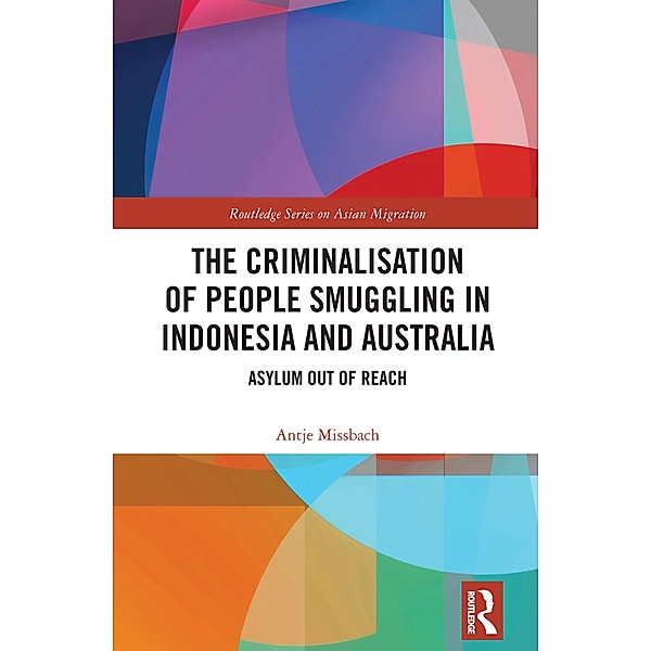 The Criminalisation of People Smuggling in Indonesia and Australia, Antje Missbach