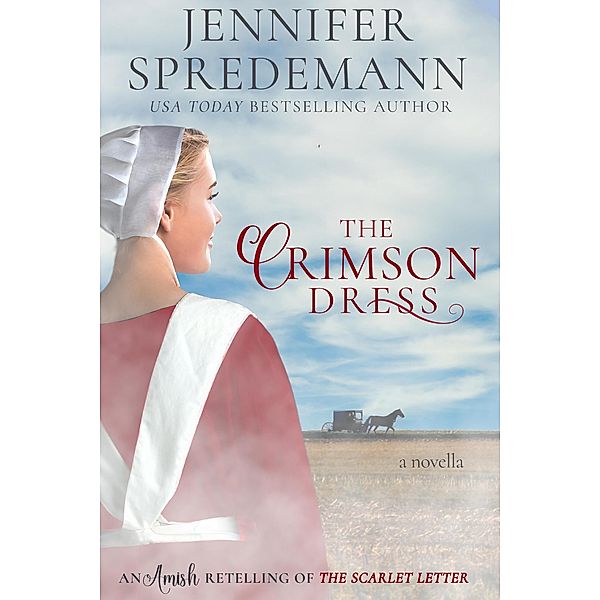 The Crimson Dress: An Amish Retelling of The Scarlet Letter, Jennifer Spredemann, J. E. B. Spredemann