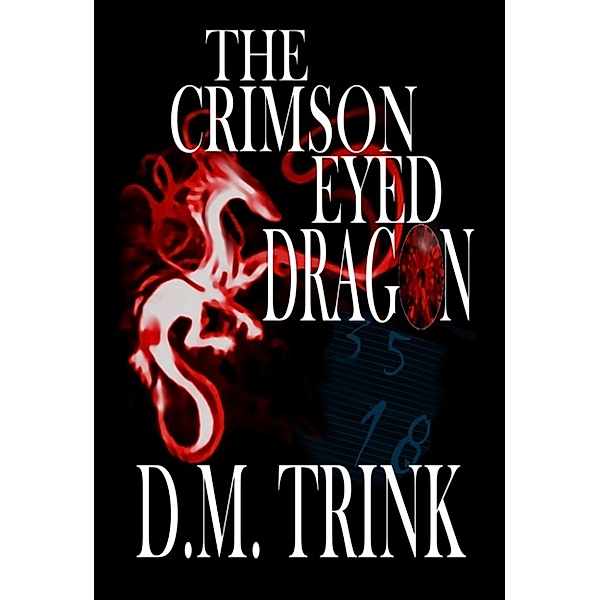 The Crimson-Eyed Dragon, D.M. Trink