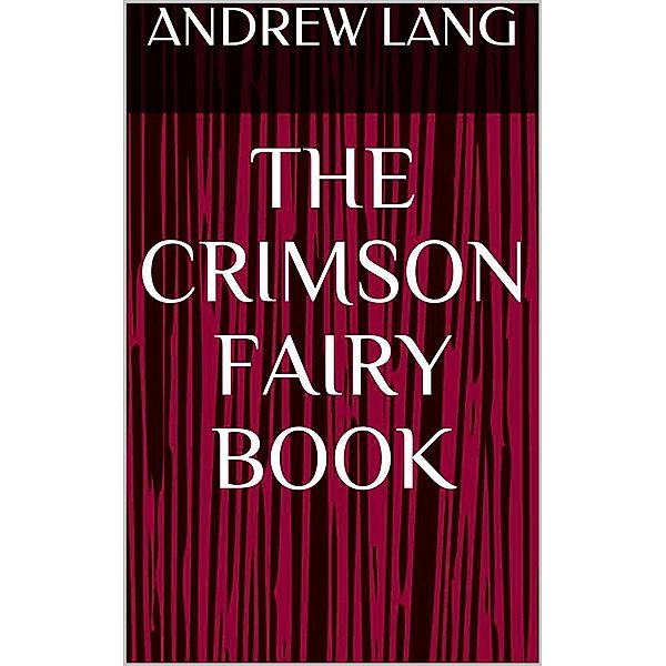The Crimson Fairy Book, Andrew Lang