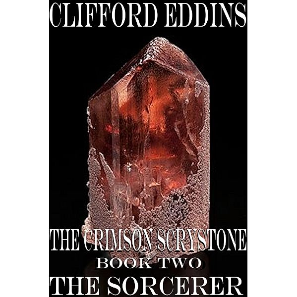 The Crimson Scrystone ( Book 2 ) The Sorcerer, Clifford Eddins