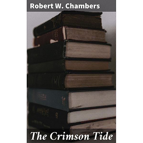 The Crimson Tide, Robert W. Chambers
